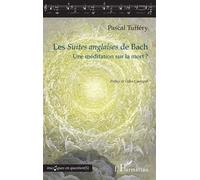 Les Suites anglaises de Bach Une méditation sur la mort ? - Pascal Tufféry - L'harmattan - broché - Etude