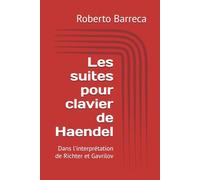 Les suites pour clavier de Haendel: Dans l'interprétation de Richter et Gavrilov