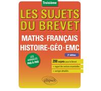 Les sujets du brevet - Maths - Français - Histoire-Géo - EMC - nouveau programme et nouvelles épreuves - 2e édition