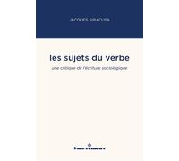 Les sujets du verbe Une critique de l'écriture sociologique - Jacques Siracusa - Hermann - broché - Essai