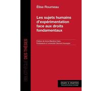 Les sujets humains d'expérimentation face aux droits fondamentaux - Élise Roumeau - Mare & Martin - broché - Etude