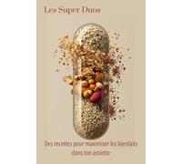 Les Super Duos: Des recettes pour maximiser les bienfaits dans ton assiette