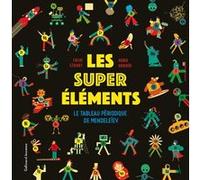 Les super éléments Colin Stuart (Auteur), Bérengère Viennot (Traduction), Ximo Abadia (Illustration)