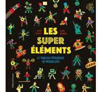 Les super éléments Le tableau périodique de Mendeleïev - Colin Stuart - Gallimard jeunesse - cartonné - Document jeunesse