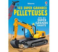 Les super grandes pelleteuses - Dès 3 ans