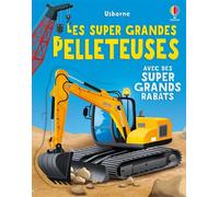 Alice Beecham – Les super grandes pelleteuses – Dès 3 ans – Cartonné