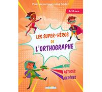 Les super-héros de l'orthographe, 8-10 ans: Pour un parcours sans faute !