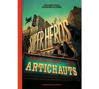 Les Super-héros détestent les artichauts Sébastien Pérez (Illustration), Benjamin Lacombe (Auteur)