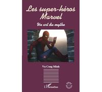 Les super-héros Marvel: Un art du mythe