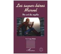 Minh Vu Cong – Les super-héros Marvel – Un art du mythe – Broché