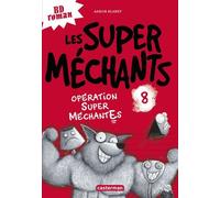 Les Super Méchants - Tome 8 - Opération Super Méchantes