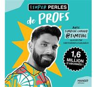 Les super perles de profs Un petit florilège de perles de profs et il y a de quoi rire ! - Timthc - Mango - broché - Anthologie