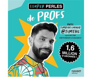 Les super perles de profs Un petit florilège de perles de profs et il y a de quoi rire ! - Timthc - Mango - broché - Anthologie