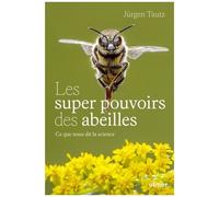 Les Super-Pouvoirs Des Abeilles - Ce Que Nous Dit La Science