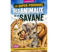 Les super-pouvoirs des animaux de la savane: 12 animaux étonnants à découvrir avec Ellie - dès 3 ans