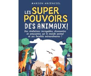 Les Super-Pouvoirs des Animaux | En couleur - Grand Format A4 | 6 à 10 ans: Des révélations incroyables, étonnantes et amusantes sur le monde animal et ses facultés extraordinaires !