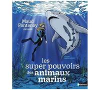 Maud Fontenoy – Les super pouvoirs des animaux marins – Un documentaire inspirant dès 7 ans