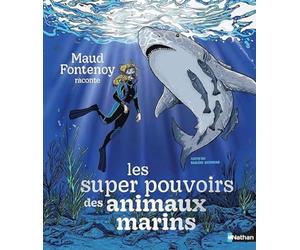 Les super pouvoirs des animaux marins - Maud Fontenoy - Un documentaire inspirant dès 7ans