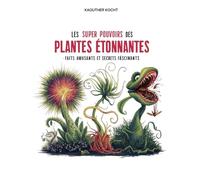 Les Super Pouvoirs des Plantes Étonnantes: Faits Amusants et Secrets Fascinants