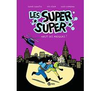 Les Super Super, Tome 02: Haut les masques !