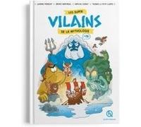 Les super vilains de la mythologie en BD Bruno Wennagel (Illustration), Jeanne Fremont (Illustration), Mathieu Ferret (Illustration), Thomas Le Petit-Corps (Auteur)