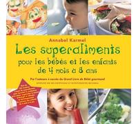 Les superaliments pour les bébés et les enfants de 4 mois à 8 ans