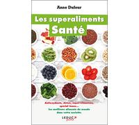 Les superaliments santé: les meilleurs aliments au monde