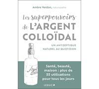 Les superpouvoirs de l'argent colloïdal: Un antiseptique naturel au quotidien