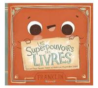Les superpouvoirs des livres Marja Monette-Millette (Auteur), Marjorie Blais Simard (Illustration)