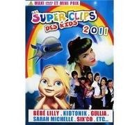 Les Supers Clips Des Kids 2011 : Bébé Lilly, Gullia, Kidtonik, Sarah Michelle, Six'co..