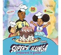 Les supers Ilunga préparent le goûter Hors-série - Fifi Mukuna - Ilunga Books - cartonné - Album jeunesse