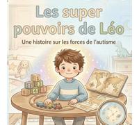Les supers pouvoirs de Léo: Une histoire sur les forces de l'autisme