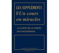 Les suppléments d'Un cours en miracles - Le chant de la prière - Psychothérapie - Helen Schucman - Octave - broché - Guide