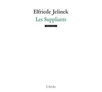 Les Suppliants - Elfriede Jelinek - Arche - broché - Théâtre