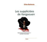 Les Suppliciées de Kergaouen: Quand la pensée scélérate invite à commettre l'inconcevable