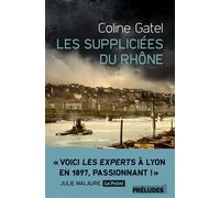 Les Suppliciées du Rhône - Coline Gatel - Préludes - broché - Roman