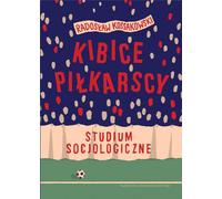 Les supporters de football. Une étude sociologique