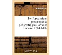Les Suppurations prostatiques et périprostatiques, forme et traitement