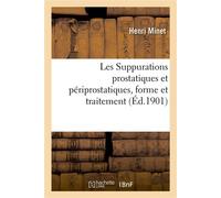 Les Suppurations prostatiques et périprostatiques, forme et traitement