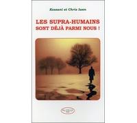 Les Supra-Humains Sont Déjà Parmi Nous !