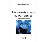 Les surdoués atteints de haut potentiel L’intelligence malmenée - Nadine Kirchgessner - Du Net Eds - broché - Essai