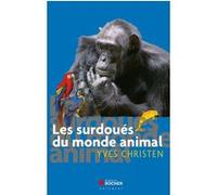 Les surdoués du monde animal Yves Christen (Auteur)