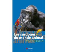 Les surdoués du monde animal - Yves Christen - Rocher Eds Du - broché - Essai