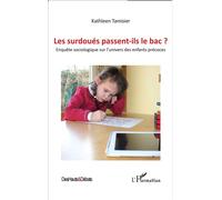 Les surdoués passent-ils le bac ? Enquête sociologique sur l'univers des enfants précoces - Kathleen Tamisier - L'harmattan - broché - Etude