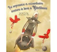 Les surprenantes et extraordinaires aventures du baron de Münchhausen - Rudolf Erich Raspe - Balivernes - cartonné - Roman cadet dès 6 ans