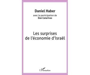 Les surprises de l'économie d'Israël - Daniel Haber - L'harmattan - broché - Etude