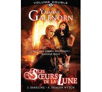 Yasmine Galenorn – Les Sœurs de la lune intégrale 3 & 4 – T3 Darkling / T4 Dragon Wytch – Broché