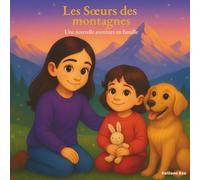 Les sœurs des montagnes: Une grande aventure en famille