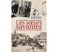 Les Soeurs Savantes - Marie Curie Et Bronia Dluska, Deux Destins Qui Ont Fait L'histoire