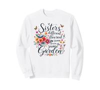 Les sœurs sont des Fleurs différentes du même Jardin Qui se Correspondent Sweatshirt